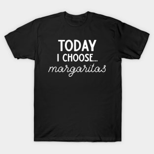 Today I Choose Margaritas T-Shirt